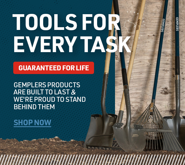 Tools for every task. Gemplers landscape tools are guaranteed for life, built to last, and we're proud to stand behind them.