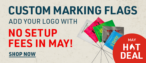 CUSTOM MARKING FLAGS - NO SETUP FEES IN MAY!