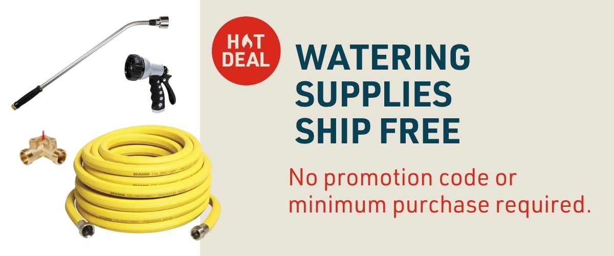 Free shipping on watering supplies, no code or minimum purchase required.