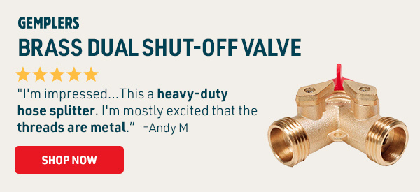 Gemplers Brass Dual Shut-off Valve.