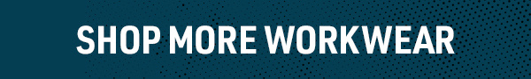 SHOP MORE WORKWEAR
