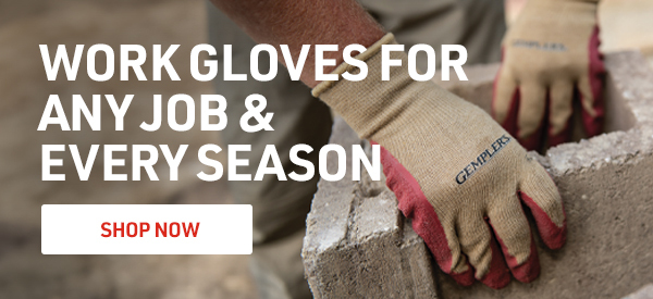 Work Gloves for any Job & Every Season. Shop now!